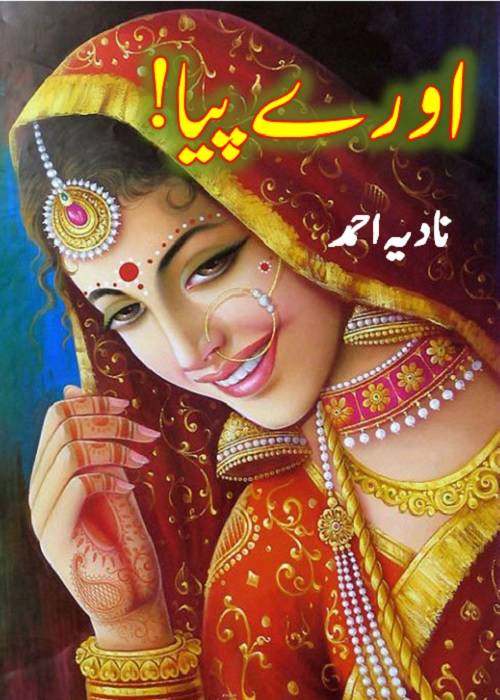O Re Piya is a Social Romantic Novel By Nadia Ahmad about a beautiful young girl who elope from her wedding,  Page No.1