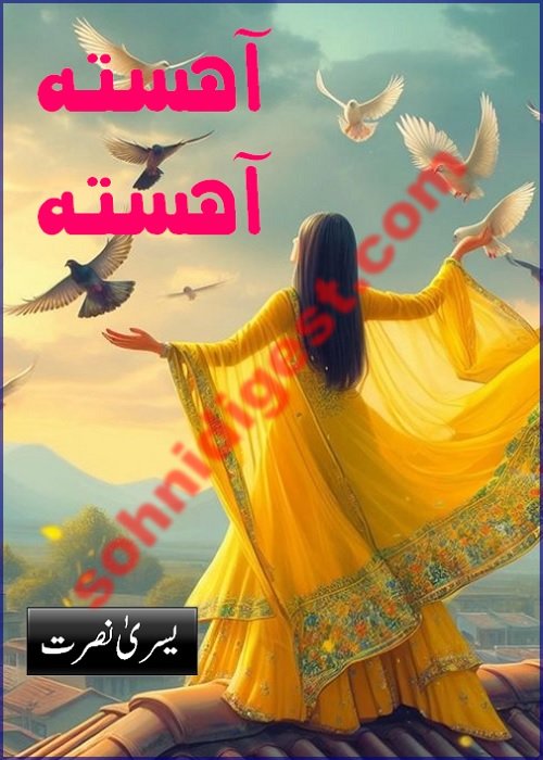 Ahista Ahista is a Romantic Urdu Novel written by Yusra Nusrat about a single mother who was looking for a perfect bride for her marriageable son, Page No.1